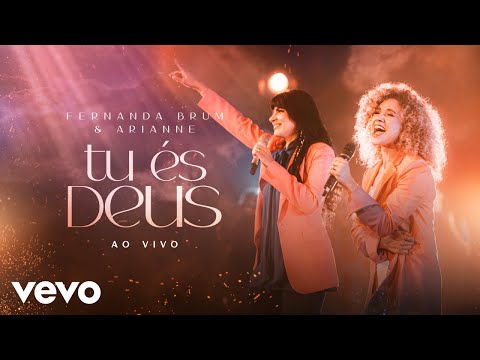 Fernanda Brum, Arianne - Tu És Deus (Ao Vivo)