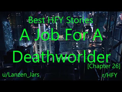 Best HFY Reddit Stories: A Job For A Deathworlder [Chapter 26] (r/HFY)