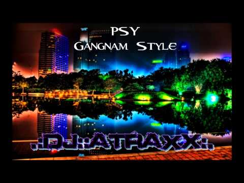 ♫ .:DJ::aTraxX::♪::Gangnam::Style:. ♫