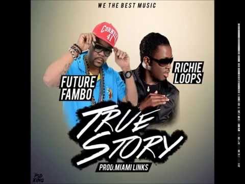 Future Fambo ft. Richie Loop - True Story (RAW)(Miami Links/We The Best Music) May 2015