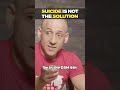 We’ll keep repeating it until everyone who needs to hear it hears it: suicide is NOT the answer.