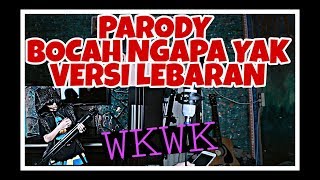 Download lagu GILA! PARODY BOCAH NGAPA YAK-WELI VERSI LEBARAN mp3 Download lagu GILA! PARODY BOCAH NGAPA YAK-WELI VERSI LEBARAN mp3