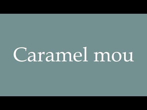 How to Pronounce ''Caramel mou'' (Soft toffee) Correctly in French