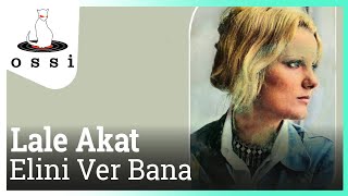 Lale Akat / Elini Ver Bana