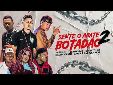 SENTE O ABATE BOTADAO 2 -BRANKIN MR E BIELZIN OXATO E NEGUIN ZN E KLOSE VILAO E JOKER E LARYSSA REAL