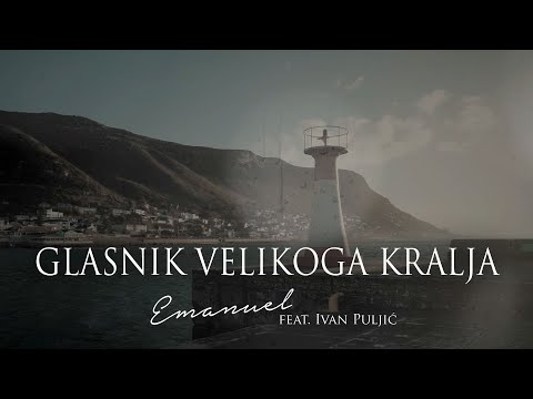 EMANUEL feat. IVAN PULJIĆ - GLASNIK VELIKOGA KRALJA