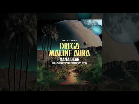 Drega & Maline Aura - Mama Dear (Luca Saporito 'Supersapiens' Remix)