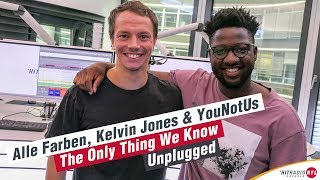 HITRADIO RTL: Alle Farben, Kelvin Jones &amp; YouNotUs - Only Thing We Know Unplugged