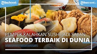 Ada di Peringkat 4, Pempek Kalahkan Sushi Jadi Sajian Seafood Terbaik di Dunia