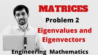 Eigenvalues and Eigenvectors of a real matrix  Problem 2 Matrices Engineering  Mathematics