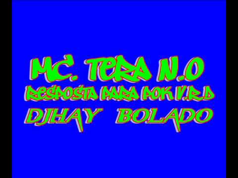 MC. TERA N.O RESPOSTA PARA POK VRD ( DJ BOLADO ).wmv