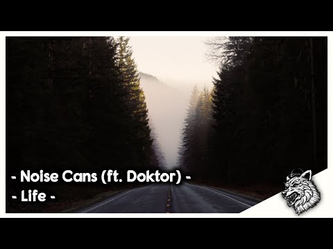 Noise Cans - Life (ft. Doktor)