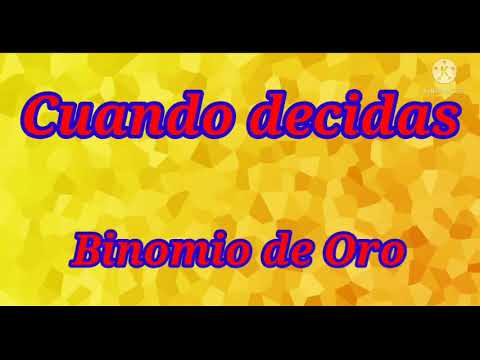 Cuando decidas - Binomio de Oro