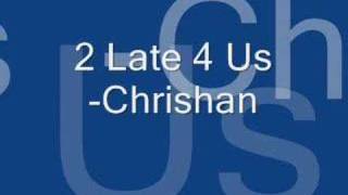 2 Late 4 Us - Chrishan