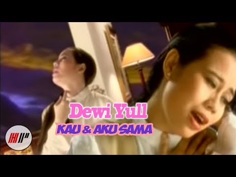 DEWI YULL - KAU DAN AKU SAMA - OFFICIAL VERSION