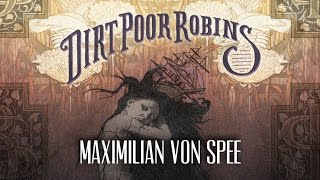 Dirt Poor Robins - Maximilian Von Spee (Official Audio)