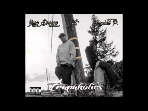 YUNG DROOPY FT  HUNNIDD P    TRAPAHOLICS
