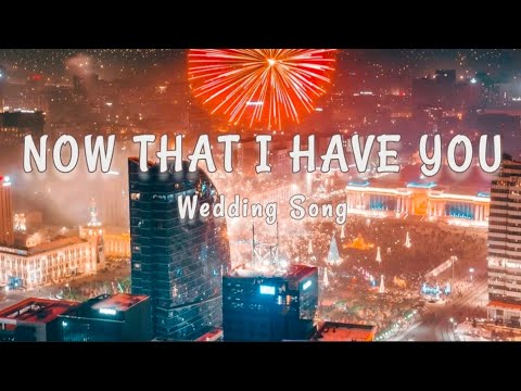 NOW THAT I HAVE YOU | Wedding Song | The Soul of Life