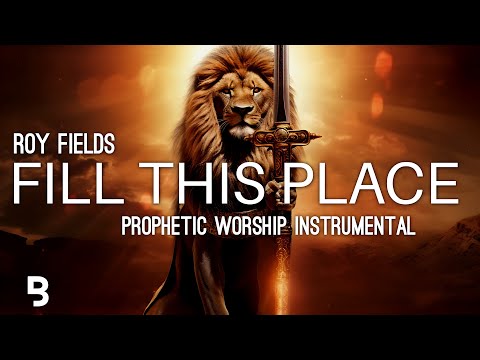 Prophetic Worship Music - Fill This Place Intercession Prayer Instrumental | Roy Fields