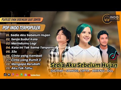 SEDIA AKU SEBELUM HUJAN - Idgitaf | SENJA SUDUT KOTA - Samuel Cipta MERINDUMU LAGI |POP INDO TERBARU