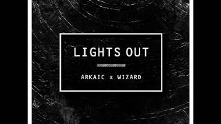 Arkaic x Wizard - Lights Out