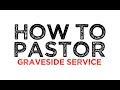 How To Conduct A Funeral Part 3: Conducting A Graveside Service