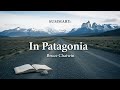 SUMMARY: In Patagonia — Bruce Chatwin