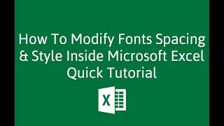 How To Modify Fonts Spacing & Style Inside Microsoft Excel Quick Tutorial