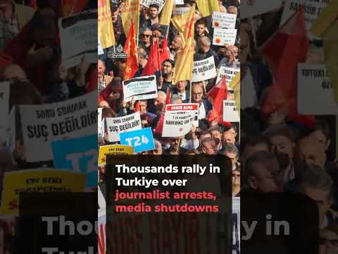 Thousands rally in Turkiye over journalist arrests, media shutdowns