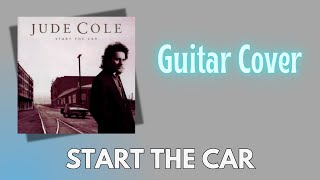 Start the car Guitar - Jude Cole Cover