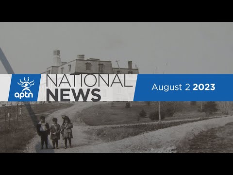 APTN National News August 2, 2023 – Protecting potential gravesites, Louis Riel’s letters