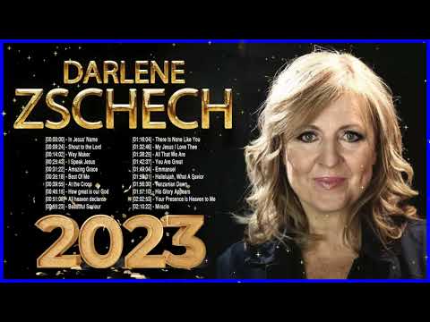 New 2023 Darlene Zschech Praise Worship Songs Playlist - Darlene Zschech Christian Worship Songs