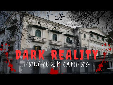 Dark Reality of Pulchowk Campus