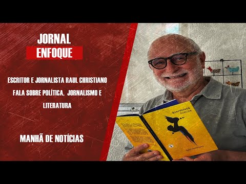 Escritor e jornalista Raul Christiano fala sobre política e jornalismo