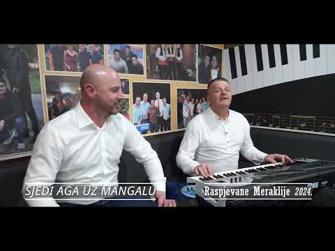 Raspjevane Meraklije 2024 - Sjedi aga uz mangalu