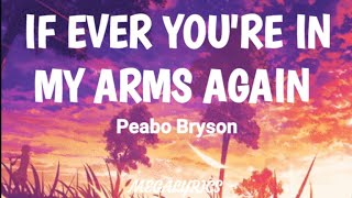 IF EVER YOU&#39;RE IN MY ARMS AGAIN - PEABO BRYSON