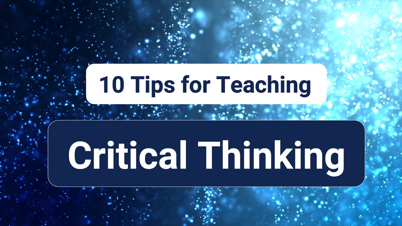 10 Critical Thinking Tips for Teachers