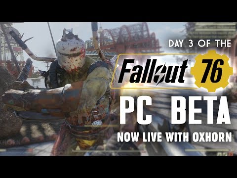 Day 3 of the Fallout 76 PC Beta LIVE with Oxhorn - 4-Hour Live Stream!