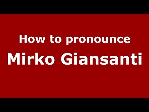 How to pronounce Mirko Giansanti (Italian/Italy)  - PronounceNames.com