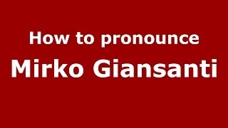 How to pronounce Mirko Giansanti