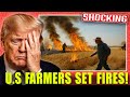 U S Farmers Turn Arsonists 10 States Watch Their Farms Go Up In Flames
