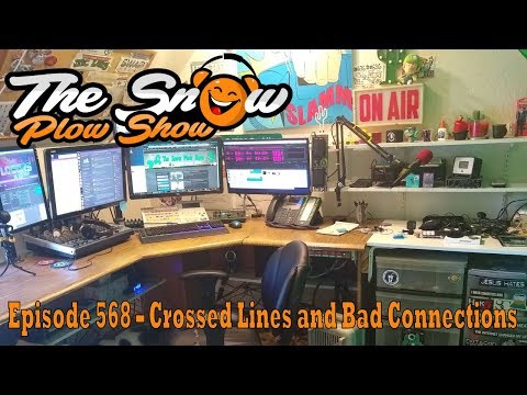 The Snow Plow Show Episode 568 – Crossed Lines and Bad Connections