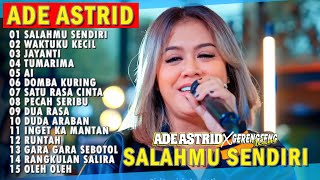 Download lagu SALAHMU SENDIRI - WAKTUKU KECIL | ADE ASTRID X GERENGSENG TEAM FULL ALBUM  DANGDUT BAJIDOR 2025 mp3
