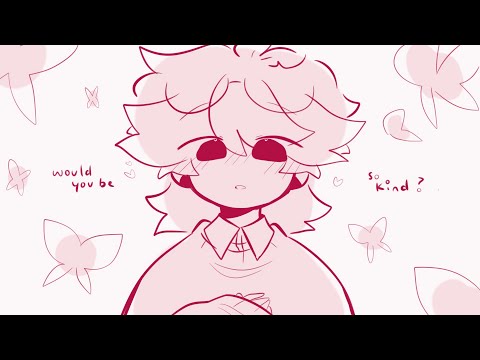 Would you be so Kind? || Animatic