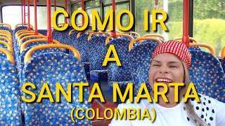 Como ir a SANTA MARTA (colombia) con poco dinero.  4 horas aproximadas de viaje 2021
