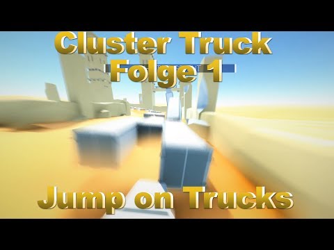 Clustertruck [001] / Jump on Trucks / Let's Play Cluster Truck ( deutsch / german )