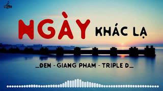 Ngày Khác Lạ (Lyrics) - Đen, Giang Phạm, Triple D