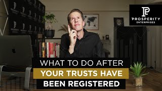 What To Do After Your Trusts Have Been Registered