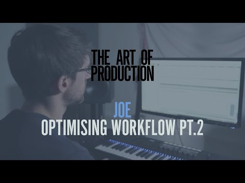 The Art Of Production: Joe - Optimising workflow pt.2