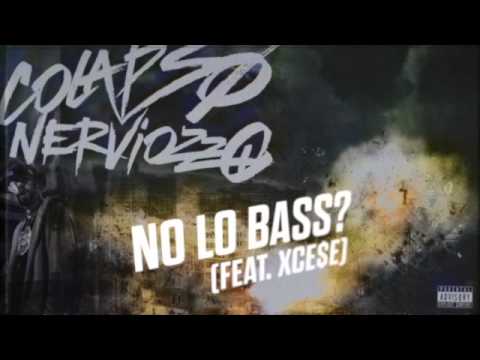 05 | No Lo Bass Feat. Xce$e | COLAPSO NERVIOZZO